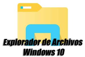 Explorador De Archivos De Windows 10 No Funciona. Causas, Soluciones y Alternativas