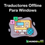 6 Mejores Traductores Offline para Windows