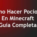 Cómo Hacer Pociones En Minecraft – Guía Completa