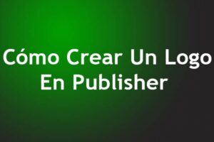 Cómo Crear Un Logo En Publisher – Guía