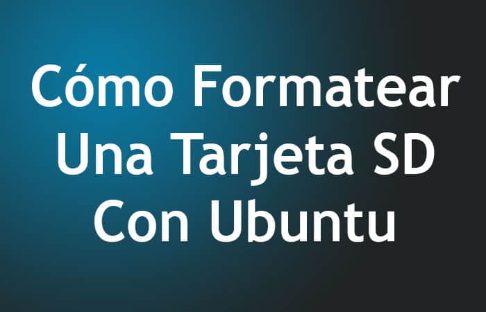 Cómo Formatear Una Tarjeta SD Con Ubuntu