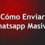 Cómo Enviar Whatsapp Masivos – Tutorial