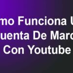 Cómo Funciona Una Cuenta De Marca Con Youtube