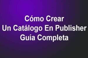 Cómo Crear Un Catálogo En Publisher – Guía Completa