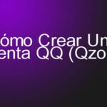 Cómo Crear Una Cuenta QQ (Qzone) – Guía Completa