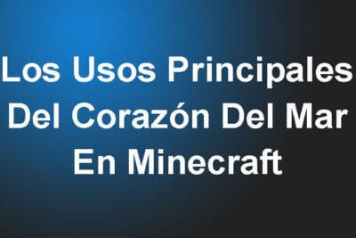 Los Usos Principales Del Corazón Del Mar En Minecraft