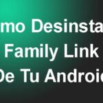 Cómo Desinstalar Family Link De Tu Android