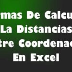 Formas De Calcular La Distancias Entre Coordenadas En Excel