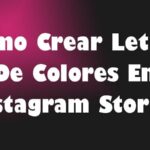 Cómo Crear Letras De Colores En Instagram Stories