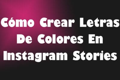 Cómo Crear Letras De Colores En Instagram Stories