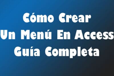 Cómo Crear Un Menú En Access – Guía Completa