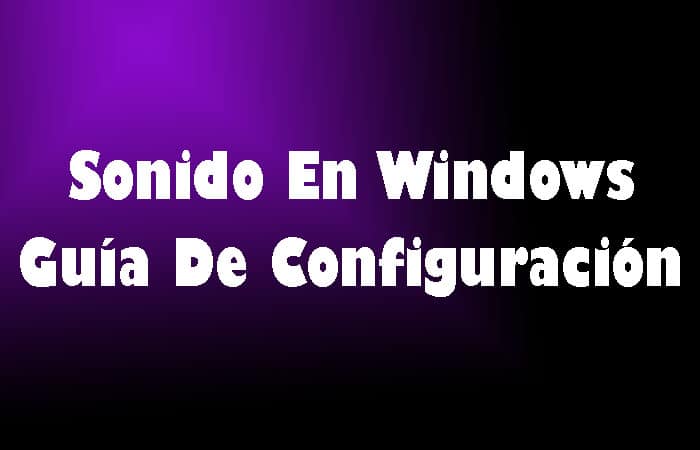 Sonido En Windows – Guía De Configuración