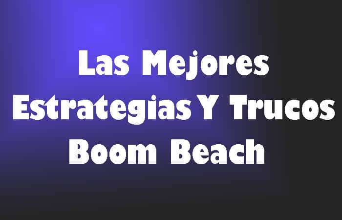 Las Mejores Estrategias Y Trucos Boom Beach