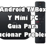 Android TVBox Y Mini PC Guía Para Solucionar Problemas