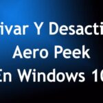 Activar Y Desactivar Aero Peek En Windows 10