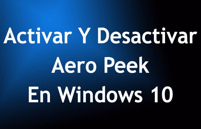 Activar Y Desactivar Aero Peek En Windows 10