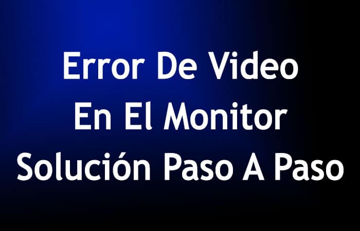 Aquí hay 6 soluciones para resolver el error de video en el monitor
