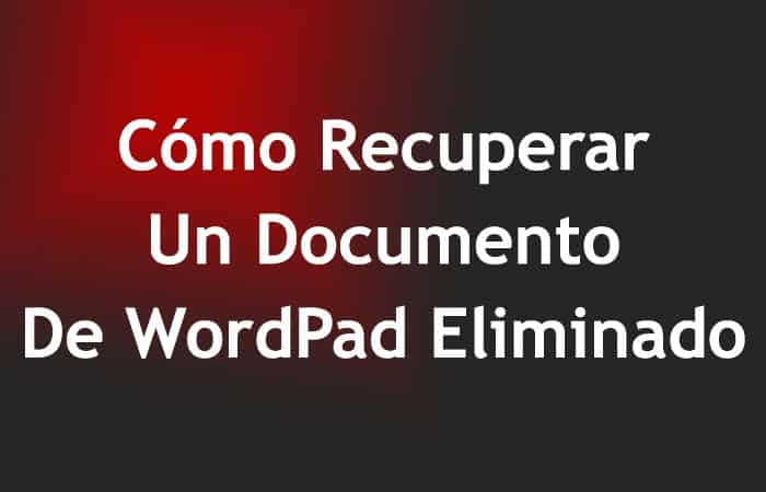 Cómo Recuperar Un Documento De WordPad Eliminado