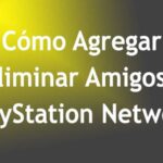 Cómo Agregar Y Eliminar Amigos En PlayStation Network