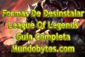 Formas De Desinstalar League Of Legends – Guía Completa