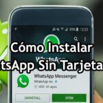 Cómo Instalar WhatsApp Sin Tarjeta Sim