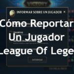 Cómo Reportar Un Jugador En League Of Legends