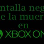 Pantalla Negra En Xbox One. 5 Posibles Soluciones