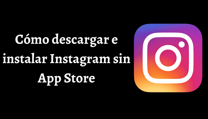 descargar e instalar Instagram sin app store
