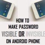 Make Password Visible or Invisible on Android Phone