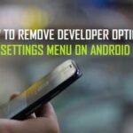 How you can Take away Developer Choices From Settings Menu On Android Cellphone