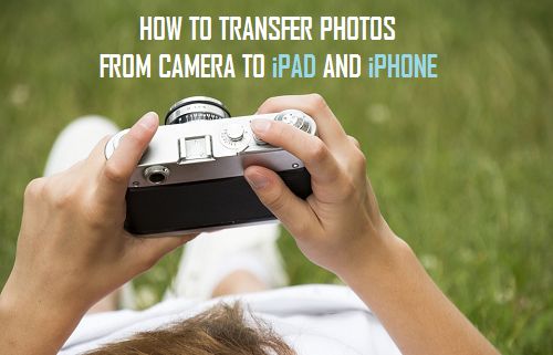 Transfer Photos from Camera to iPad and iPhone