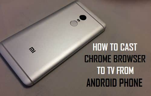 Cast Chrome Browser to TV From Android Phone