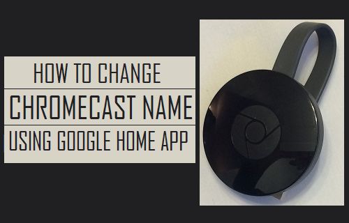 Change Chromecast Name Using Google Home App