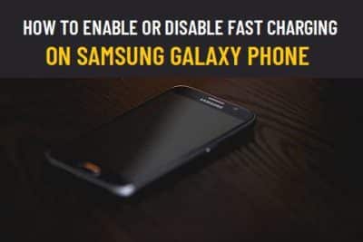 Enable or Disable Fast Charging on Samsung Galaxy Phone