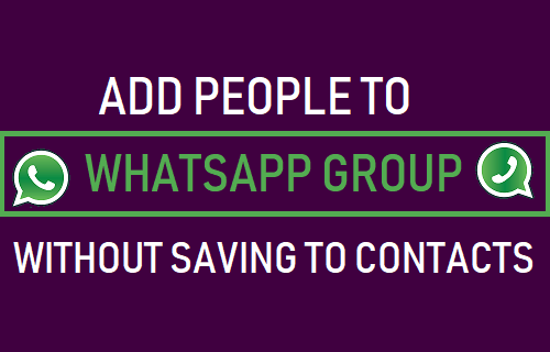 Add People to WhatsApp Group Without Saving to Contacts