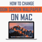 Aprende a cambiar el fondo de la pantalla de inicio de sesión de tu Mac