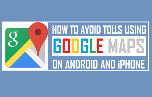 Avoid Tolls Using Google Maps On Android and iPhone