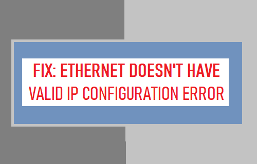 Ethernet Doesn't Have Valid IP Configuration Error