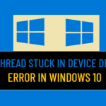 Thread Stuck in Device Driver Error in Windows 10