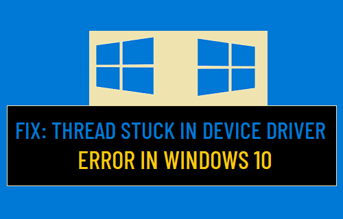 Thread Stuck in Device Driver Error in Windows 10