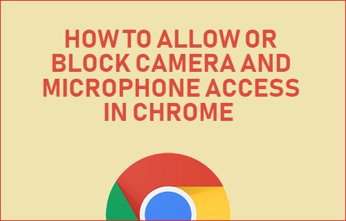 Allow or Block Camera and Microphone Access in Chrome