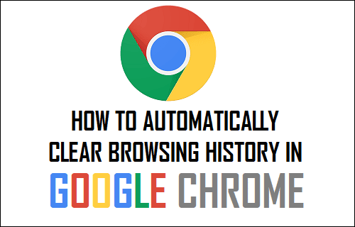 Automatically Clear Browsing History in Google Chrome
