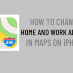 Change Home and Work Address in Maps On iPhone