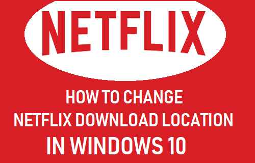 Change Netflix Download Location In Windows 10