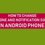 Learn how to Change Ringtone and Notification Sound on Android Telephone