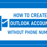 Create Outlook Account Without Phone Number