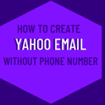 Easy methods to Create Yahoo Electronic mail With out Telephone Quantity
