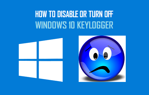 Disable or Turn Off Windows 10 Keylogger