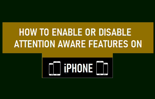 Enable or Disable Attention Aware Features on iPhone