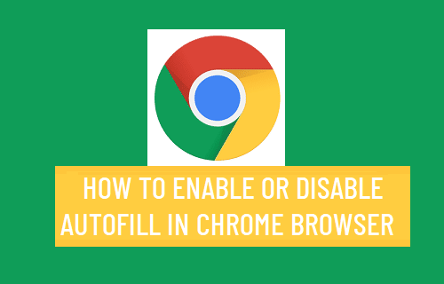 Enable or Disable Autofill in Chrome Browser